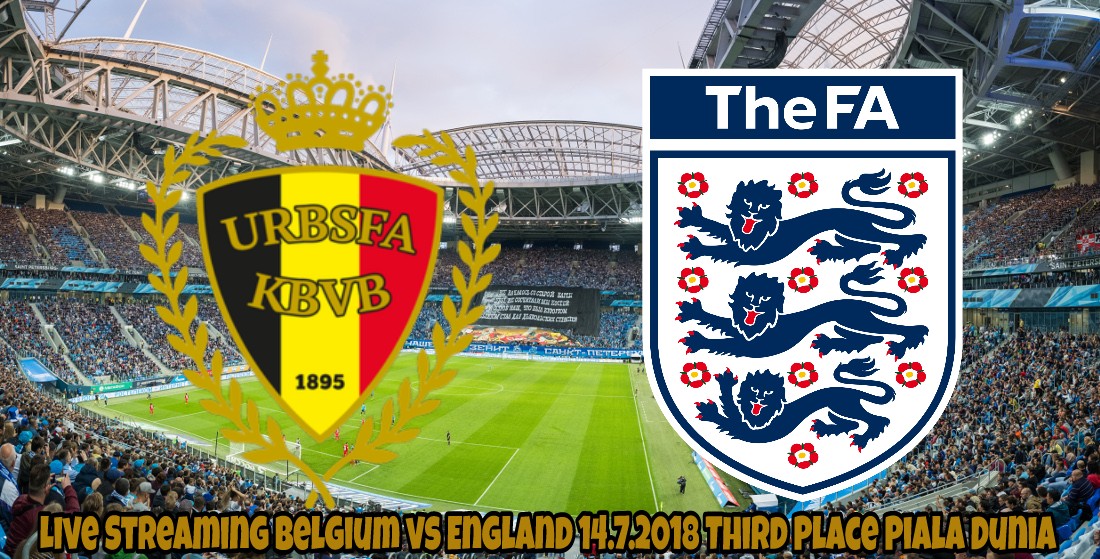Live Streaming Belgium vs England 14.7.2018 Third Place Piala Dunia
