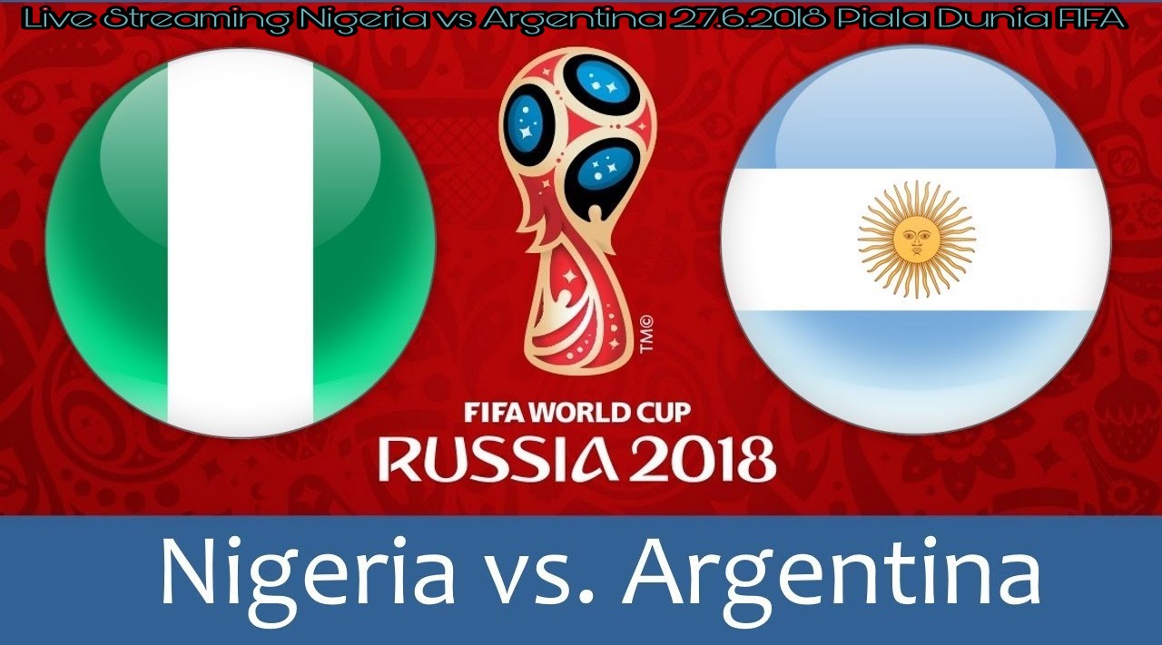 Live Streaming Nigeria vs Argentina 27.6.2018 Piala Dunia FIFA