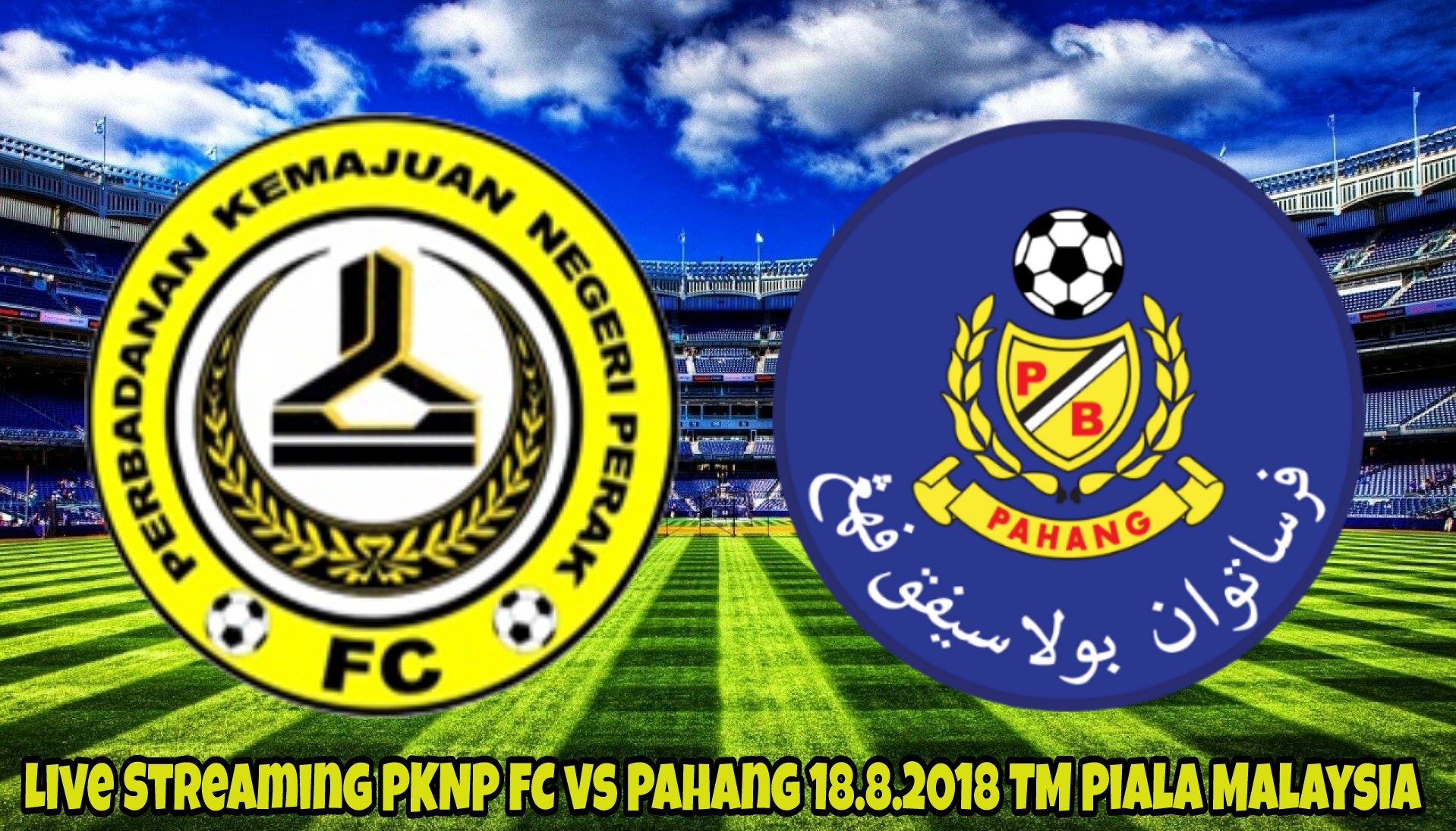 Live Streaming PKNP FC vs Pahang 18.8.2018 TM Piala Malaysia