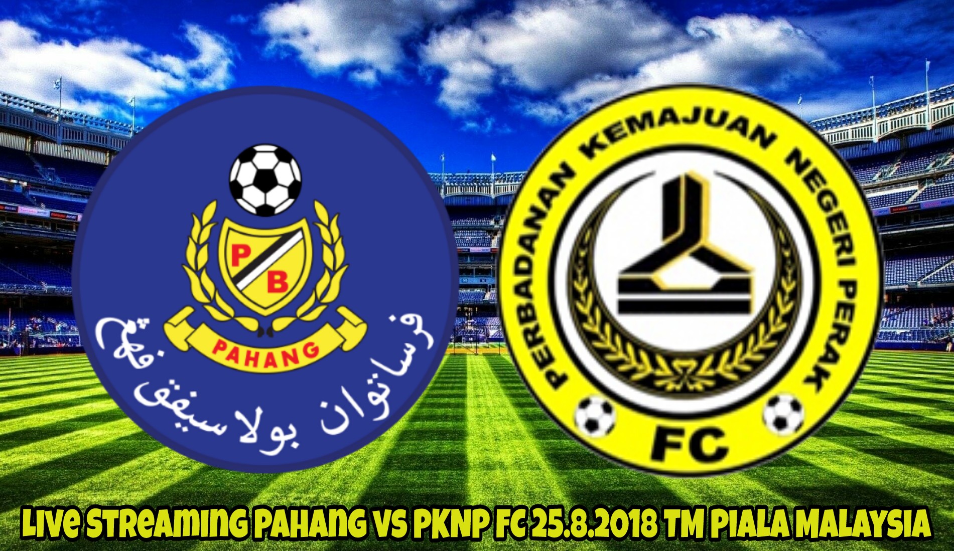 Live Streaming Pahang vs PKNP FC 25.8.2018 TM Piala Malaysia