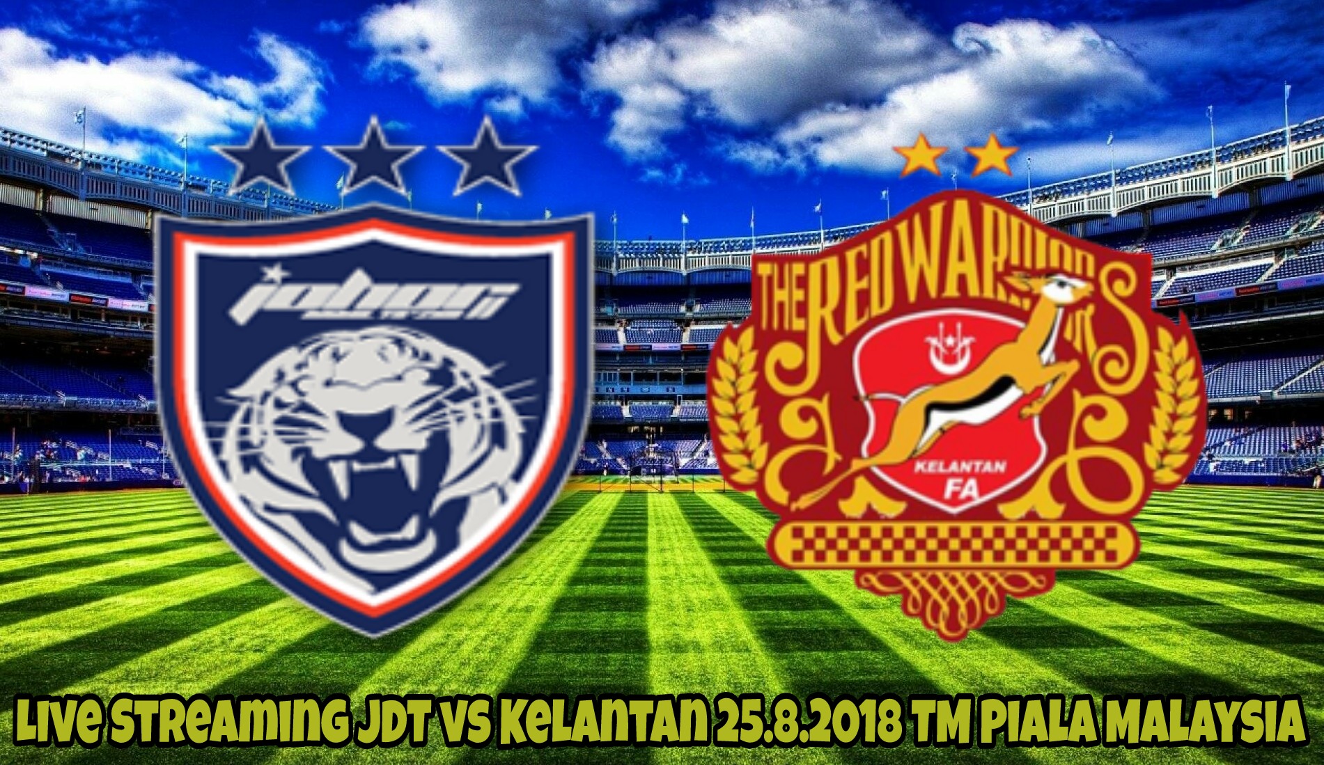 Live Streaming JDT vs Kelantan 25.8.2018 TM Piala Malaysia