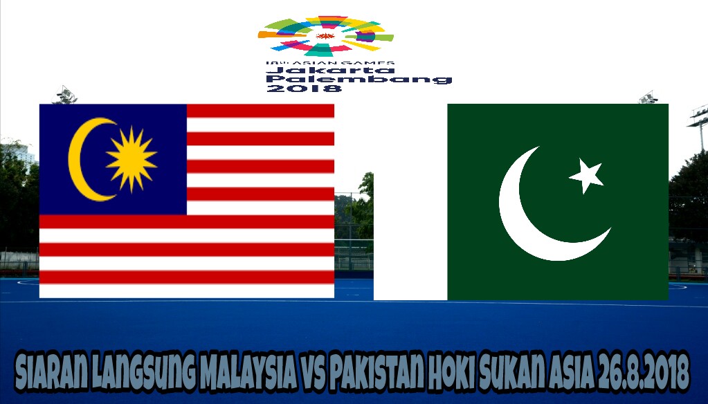 Siaran Langsung Malaysia vs Pakistan Hoki Sukan Asia 26.8.2018