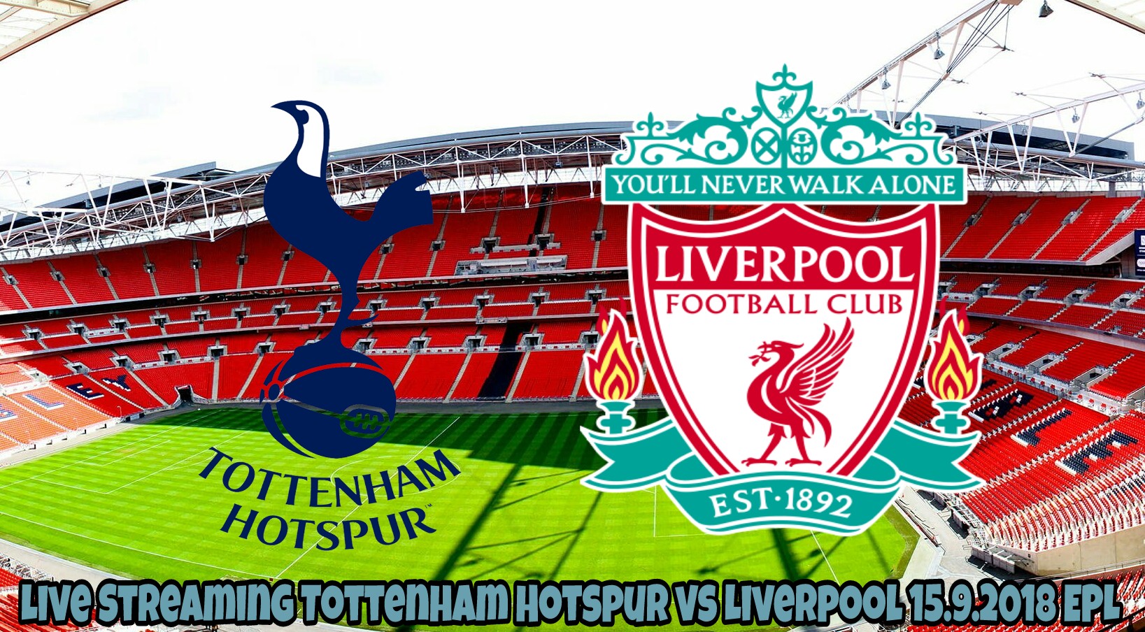 Live Streaming Tottenham Hotspur vs Liverpool 15.9.2018 EPL