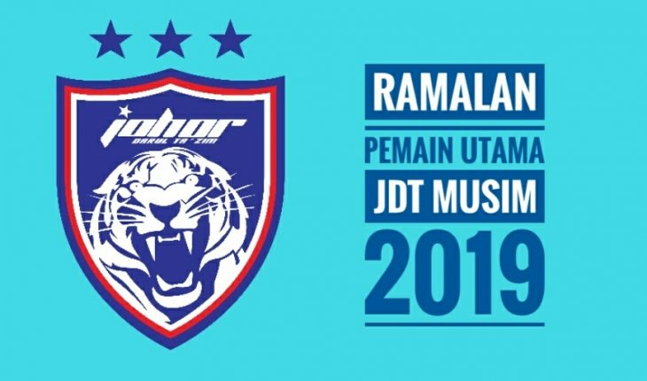 Ramalan Pemain Utama Johor Darul Ta'zim Musim 2019